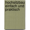 Hochsitzbau einfach und praktisch door Anton Schmid
