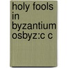 Holy Fools In Byzantium Osbyz:c C door Sergey A. Ivanov