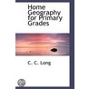 Home Geography For Primary Grades door C. C. Long