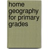 Home Geography for Primary Grades door Harold Wellman Fairbanks