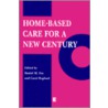 Home-Based Care For A New Century door Daniel M. Fox