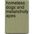 Homeless Dogs And Melancholy Apes