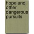 Hope and Other Dangerous Pursuits