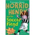 Horrid Henry and the Soccer Fiend