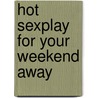 Hot Sexplay for Your Weekend Away door Michele Zipp