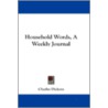 Household Words, a Weekly Journal by 'Charles Dickens'