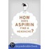 How Does Aspirin Find A Headache?