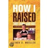 How I Raised Three Damn Good Kids by Linda S. Mueller