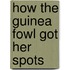 How The Guinea Fowl Got Her Spots