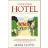 How To Buy And Run Your Own Hotel by Mark Lloyd
