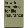 How To Examine For Life Insurance door John Marie Keating