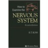 How To Examine The Nervous System door R.T. Ross