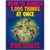How To Handle 1000 Things At Once by Don Aslett