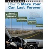 How To Make Your Car Last Forever by Tom Torbjornsen