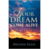 How To Make Your Dream Come Alive door Delton Ellis