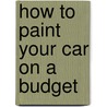 How To Paint Your Car On A Budget door Pat Ganahl