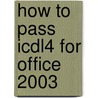 How To Pass Icdl4 For Office 2003 door Sharon Murphy