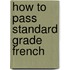 How To Pass Standard Grade French