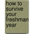 How To Survive Your Freshman Year