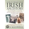 How To Trace Your Irish Ancestors by Ian Maxwell