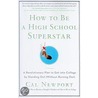 How to Be a High School Superstar by Cal Newport