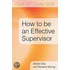 How to Be an Effective Supervisor