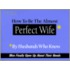 How to Be the Almost Perfect Wife