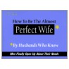 How to Be the Almost Perfect Wife door J.S. Salt
