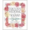 How to Have Fabulous $10k Wedding by Sharon Naylor