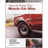 How to Keep Your Muscle Car Alive door Harvey White