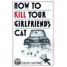 How to Kill Your Girlfriend's Cat door Robert Daphne