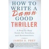 How to Write a Damn Good Thriller door James N. Frey