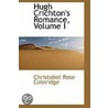 Hugh Crichton's Romance, Volume I door Christabel Rose Coleridge