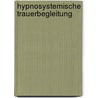 Hypnosystemische Trauerbegleitung door Roland Kachler