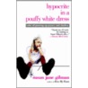 Hypocrite in a Pouffy White Dress by Susan Jane Gilman