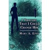 I Thought That I Could Change Him door Mary A. Epps
