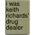 I Was Keith Richards' Drug Dealer