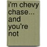 I'm Chevy Chase... and You're Not