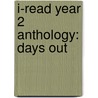 I-Read Year 2 Anthology: Days Out by Vicki Johnson