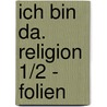 Ich bin da. Religion 1/2 - Folien by Andreas Baur