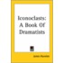 Iconoclasts: A Book Of Dramatists