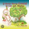 If Body Parts Could Grow On Trees door Nancy Hill