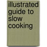 Illustrated Guide To Slow Cooking door Onbekend