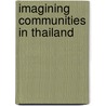 Imagining Communities In Thailand door Onbekend