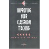 Improving Your Classroom Teaching door Maryellen Weimer