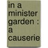 In A Minister Garden : A Causerie