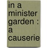 In A Minister Garden : A Causerie door Charles William Stubbs