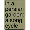 In A Persian Garden; A Song Cycle door Liza Lehmann