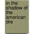 In The Shadow Of The American Dre