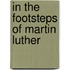 In the Footsteps of Martin Luther